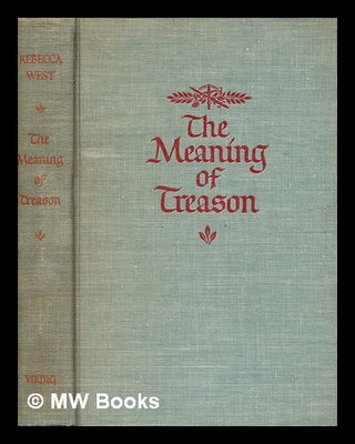 Item #354327 The new meaning of treason / Rebecca West. Rebecca West
