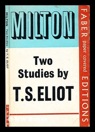 Item #354375 Milton : two studies / by T.S. Eliot. T. S. Eliot, Thomas Stearns