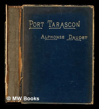 Item #354398 Port Tarascon : the last adventures of the illustrious Tartarin / tr. by Henry...