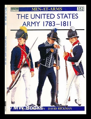 Item #354406 The United States Army 1783-1811 / text by James Kochan ; colour plates by David...
