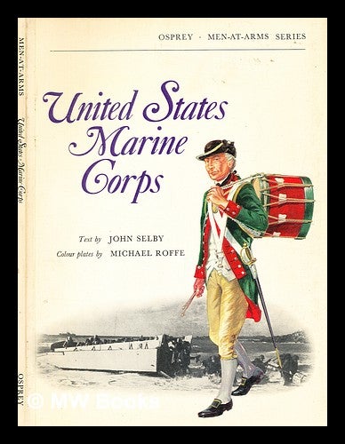 Item #354449 United States Marine Corps / text by John Selby ; colour plates by Michael Roffe. John Selby.