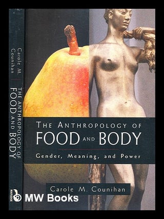 Item #354467 The anthropology of food and body : gender, meaning, and power / Carole M. Counihan....
