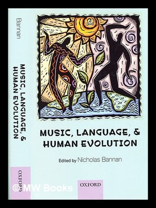 Item #354474 Music, language, and human evolution / edited by Nicholas Bannan. Nicholas Bannan,...