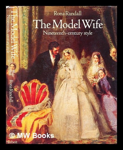Item #354482 The model wife, nineteenth-century style / Rona Randall. Rona Randall.