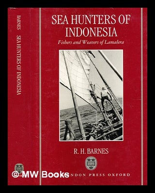 Item #354501 Sea hunters of Indonesia : fishers and weavers of Lamalera / R.H. Barnes. R. H....