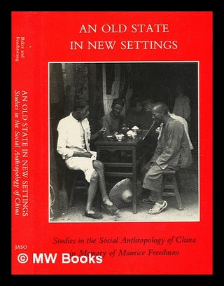 Item #354502 An Old state in new settings : studies in the social anthropology of China : in...