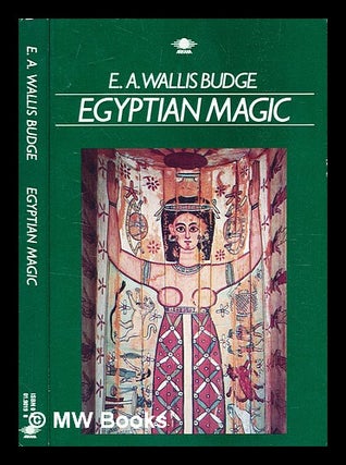 Item #354514 Egyptian magic / by E A Wallis Budge, Sir. Sir E. A. Wallis Budge