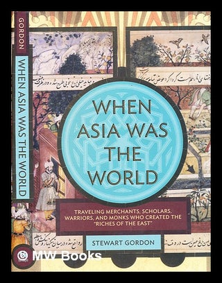 Item #354628 When Asia was the world / Stewart Gordon. Stewart Gordon, b. 1945