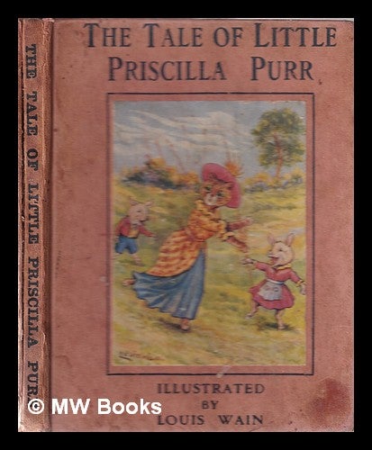 Item #354634 The tale of little Priscilla Purr. Cecily M. Wain Rutley, Louis.