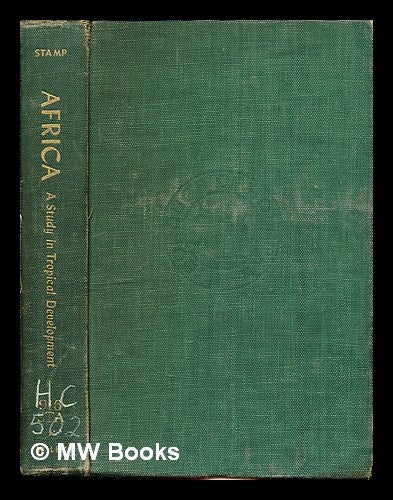 Item #354738 Africa : a study in tropical development / [by] L. Dudley Stamp. Laurence Dudley Stamp.