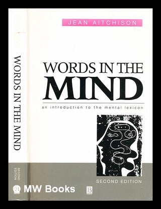 Item #354765 Words in the mind : an introduction to the mental lexicon / Jean Aitchison. Jean...
