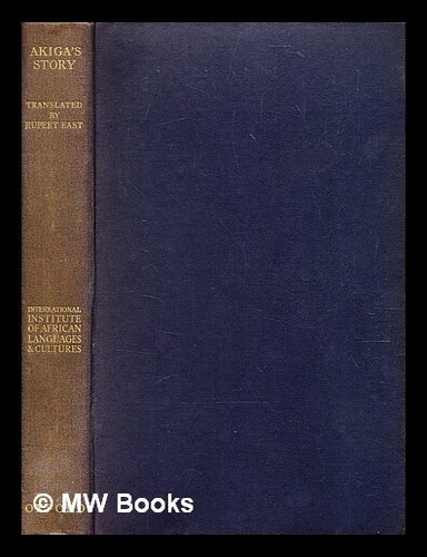 Item #354773 Akiga's story : the Tiv tribe as seen by one of its members / translated and annotated by Rupert East ; reprinted with bibliography and new preface. B. Akiga Sai.