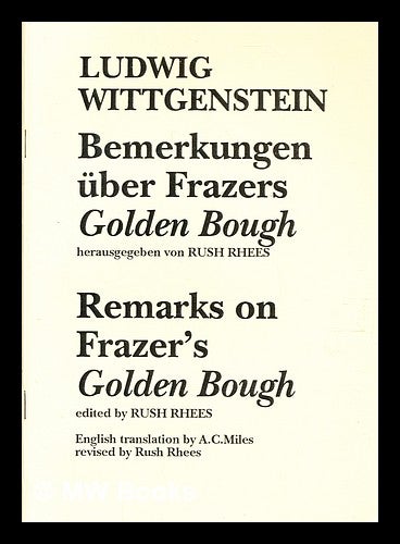 Item #354798 Remarks on Frazer's Golden bough / Ludwig Wittgenstein ; English translation by A.C. Miles ; revised by Rush Rhees = Bermerkungen über Frazers Golden bough / Ludwig Wittgensetin ; herausgegeben von Rush Rhees. Ludwig Wittgenstein.