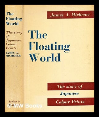 Item #354834 The floating world / by James A Michener. James A. Michener, James Albert