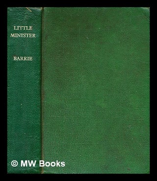 Item #354852 The little minister / by J.M. Barrie ; with nine illustrations by W. Hole. J. M....