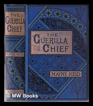Item #354859 The guerilla chief: and other tales / by Captain Mayne Reid, author of "The rifle...