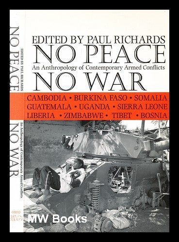 Item #354868 No peace, no war : an anthropology of contemporary armed conflicts / edited by Paul Richards. Paul Richards.