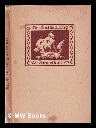 Item #354936 Die entdeckung Amerikas / von Egon Caesar Conte Corti. Egon Caesar Conte Corti