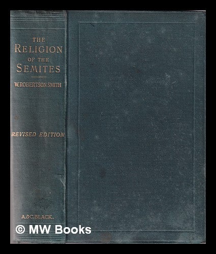 Item #354963 Lectures on the religion of the Semites: First series; The fundamental institutions / by W. Robertson Smith. W. Robertson Smith, William Robertson.