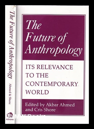 Item #354969 The future of anthropology: its relevance to the contemporary world / edited by...