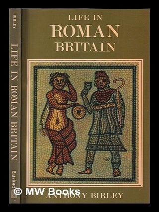 Item #354972 Life in Roman Britain. Anthony Richard Birley