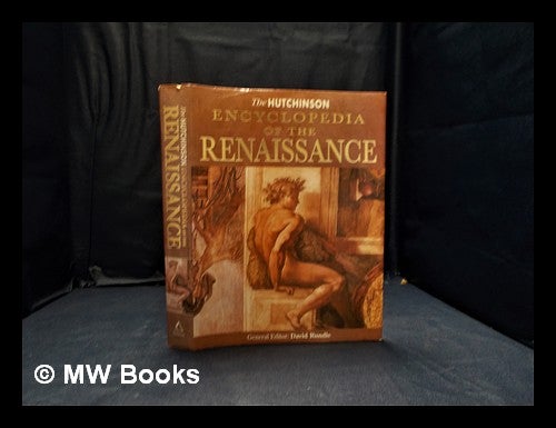 Item #355000 The Hutchinson encyclopedia of the Renaissance / general editor: David Rundle. David Rundle.