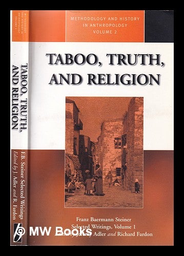 Item #355004 Selected writings / Franz Baermann Steiner; edited and with an introduction by Jeremy Adler and Richard Fardon. Vol.1, Taboo, truth and religion / with a memoir by Mary Douglas. Franz Baermann Steiner.