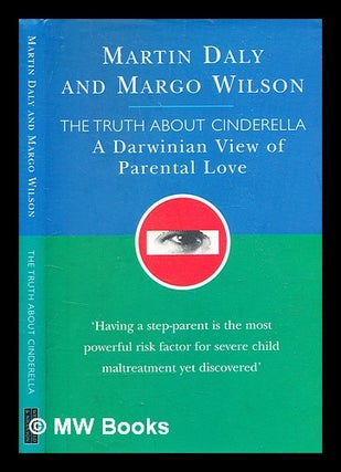 Item #355008 The truth about Cinderella : a Darwinian view of parental love / Martin Daly and...