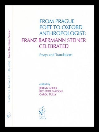 Item #355034 From Prague poet to Oxford anthropologist : Frank Baermann Steiner celebrated :...
