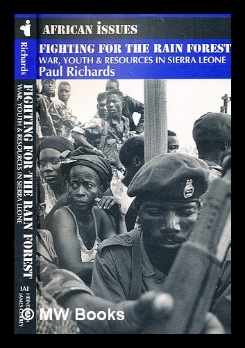 Item #355049 Fighting for the rain forest : war, youth & resources in Sierra Leone / Paul Richards. Paul Richards, b. 1945-.