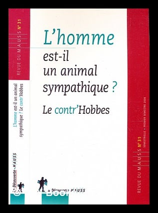 Item #355083 L'homme est-il un animal sympathique? : le contr'Hobbes / by Alain Caillé; Philippe...