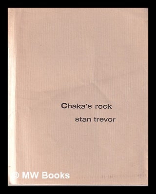 Item #355104 Chaka's rock / Stan Trevor. Stan Trevor