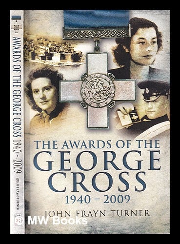 Item #355121 Awards of the George Cross 1940-2009. John Frayn Turner.