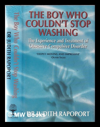 Item #355195 The boy who couldn't stop washing: the experience & treatment of obsessive-compulsive disorder / Judith L. Rapoport. Judith L. Rapoport.