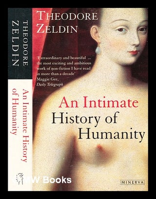 Item #355209 An intimate history of humanity / Theodore Zeldin. Theodore Zeldin