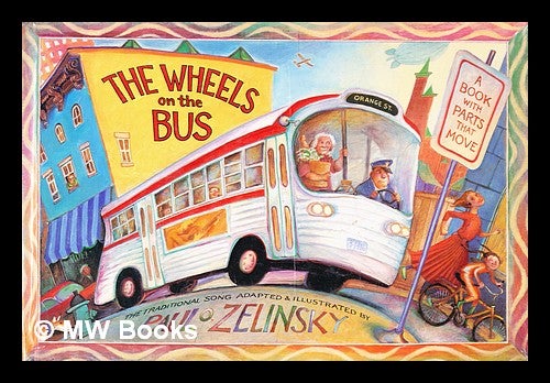 Item #355241 The wheels on the bus / the traditional song adapted and illustrated by Paul O. Zelinsky. Paul O. Zelinsky.