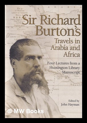 Item #355320 Sir Richard Burton's travels in Arabia and Africa : four lectures from a Huntington...