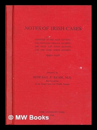 Item #355334 Notes of Irish cases : reported in the Irish reports, the Northern Ireland reports,...