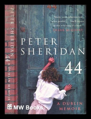 Item #355358 44 : a Dublin memoir / Peter Sheridan. Peter Sheridan, b. 1952-.