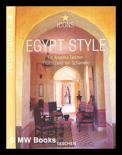 Item #355388 Egypt style : exteriors, interiors, details / editor, Angelika Taschen ; photos, Deidi von Schaewen ; [texts by Christiane Reiter]. Angelika Taschen.
