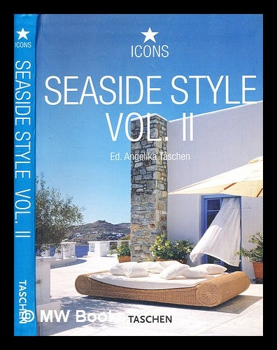 Item #355399 Seaside style : exteriors, interiors, details. Vol. II / editor, Angelika Taschen. Angelika Taschen.