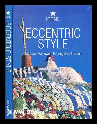 Item #355402 Eccentric style : visionary environments / editor: Angelika Taschen; photographs:...