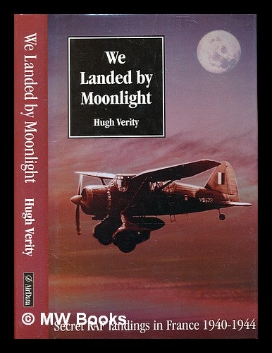 Item #355455 We landed by moonlight : secret RAF landings in France, 1940-1944 / by Hugh Verity. Hugh Verity.