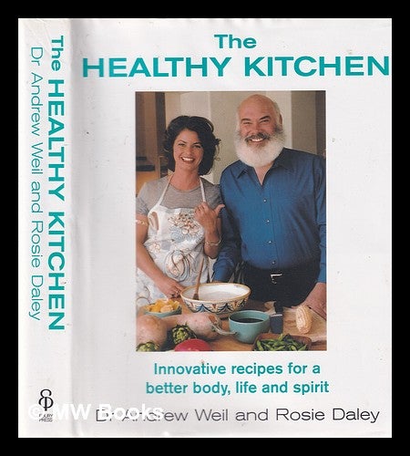 Item #355466 The healthy kitchen: innovative recipes for a better body, life, and spirit / Andrew Weil and Rosie Daley; photographs by Sang An, Amy Haskell, and Eric Studer. Andrew Weil.
