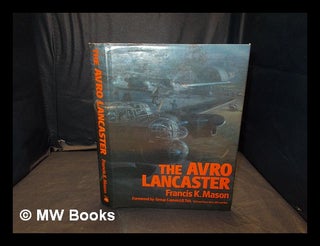 Item #355510 The Avro Lancaster / Francis K. Mason. Francis K. Mason, Francis Kenneth, b. 1928