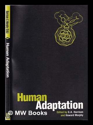 Item #355584 Human adaptation / edited by G. A Harrison and Howard Morphy. G. A. . Morphy...