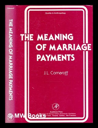 Item #355605 The Meaning of marriage payments / edited by J. L. Comaroff. John Lionel Comaroff,...