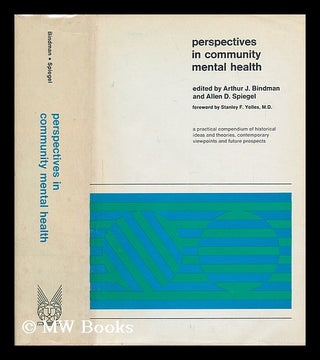 Item #35561 Perspectives in Community Mental Health / Arthur J. Bindman and Allen D. Spiegel,...