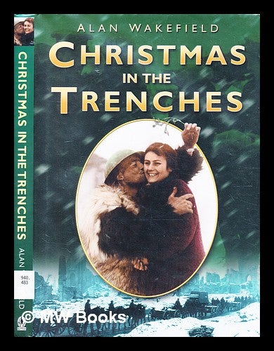 Item #355635 Christmas in the trenches / Alan Wakefield. Alan Wakefield.