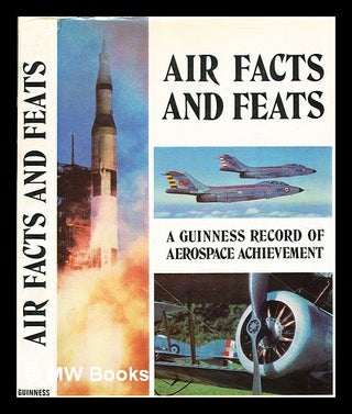 Item #355723 Air facts and feats : a record of aerospace achievement / compiled by Francis K....